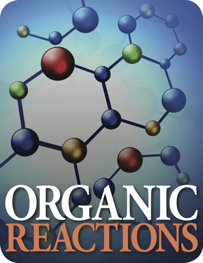 Organic Reactions Volumes ACS Division of Organic Chemistry